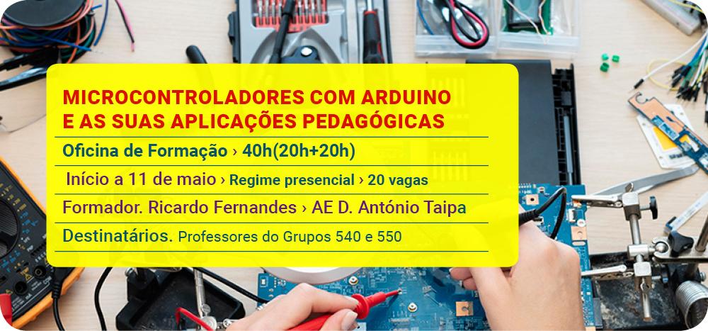 Divulgação_ Microcontroladores com Arduino e as suas aplicações pedagógicas | Ricardo Fernandes | Início a 11 de maio